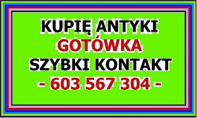 Kupię Antyki szybki kontakt , zadzwoń , gotówka - 01